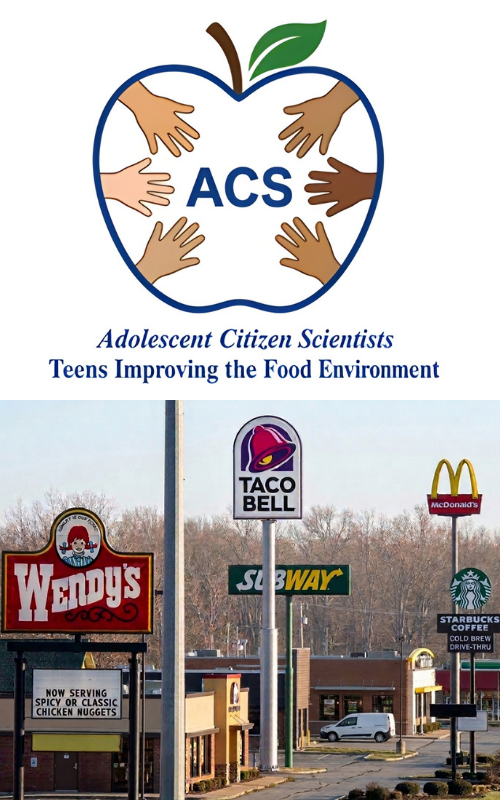 Two images aligned vertically. The first is the Adolescent Citizen Scientists logo. It features an apple, a variety of hands, and the words, "Teens Improving the Food Environment." The second image is a busy street featuring several fast food restaurants in close proximity.