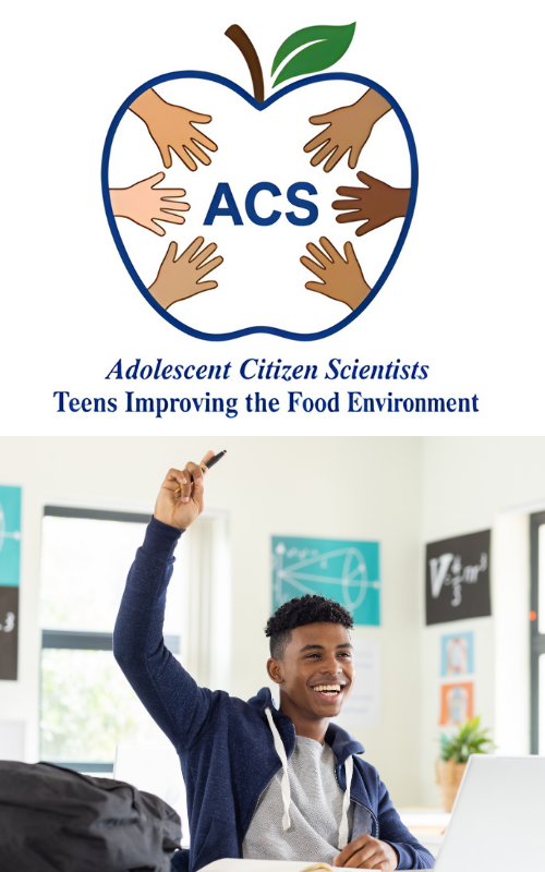 Two images aligned vertically. The first is the Adolescent Citizen Scientists logo. It features an apple, a variety of hands, and the words, "Teens Improving the Food Environment." The second image is shows student with a laptop in a classroom.